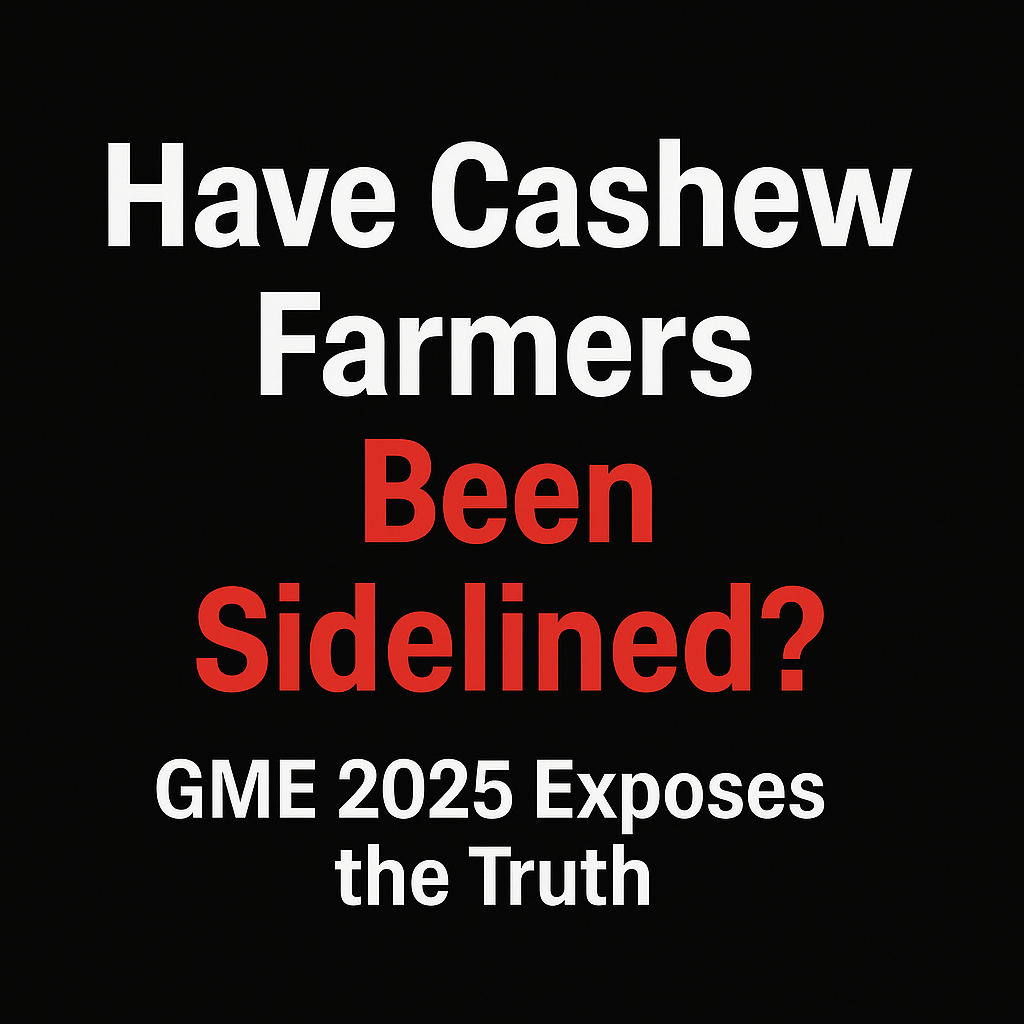 GME 2025 Exposes the Truth About Cashew Farmers
